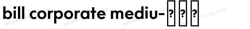 bill corporate mediu字体转换